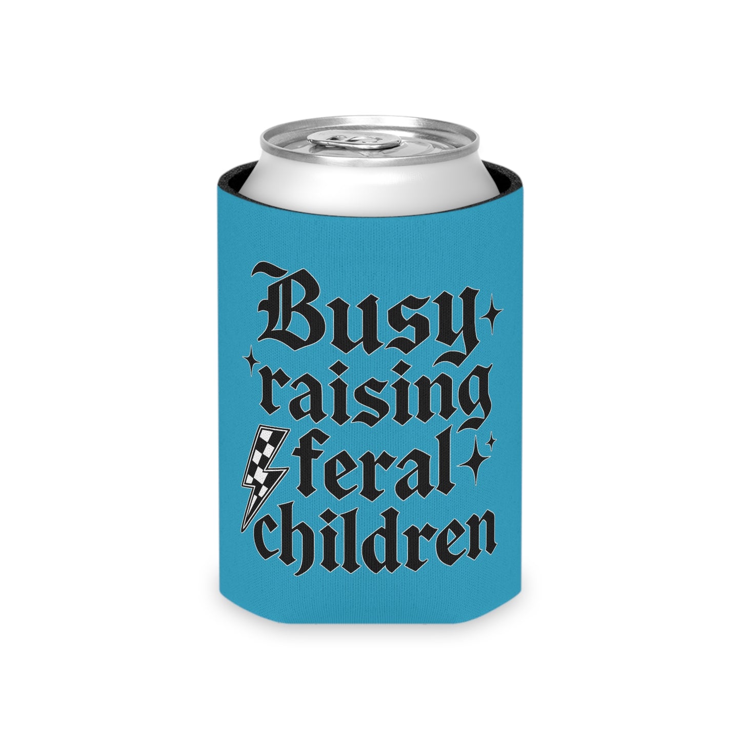 BUSY RAISING FERAL CHILDREN COOLER