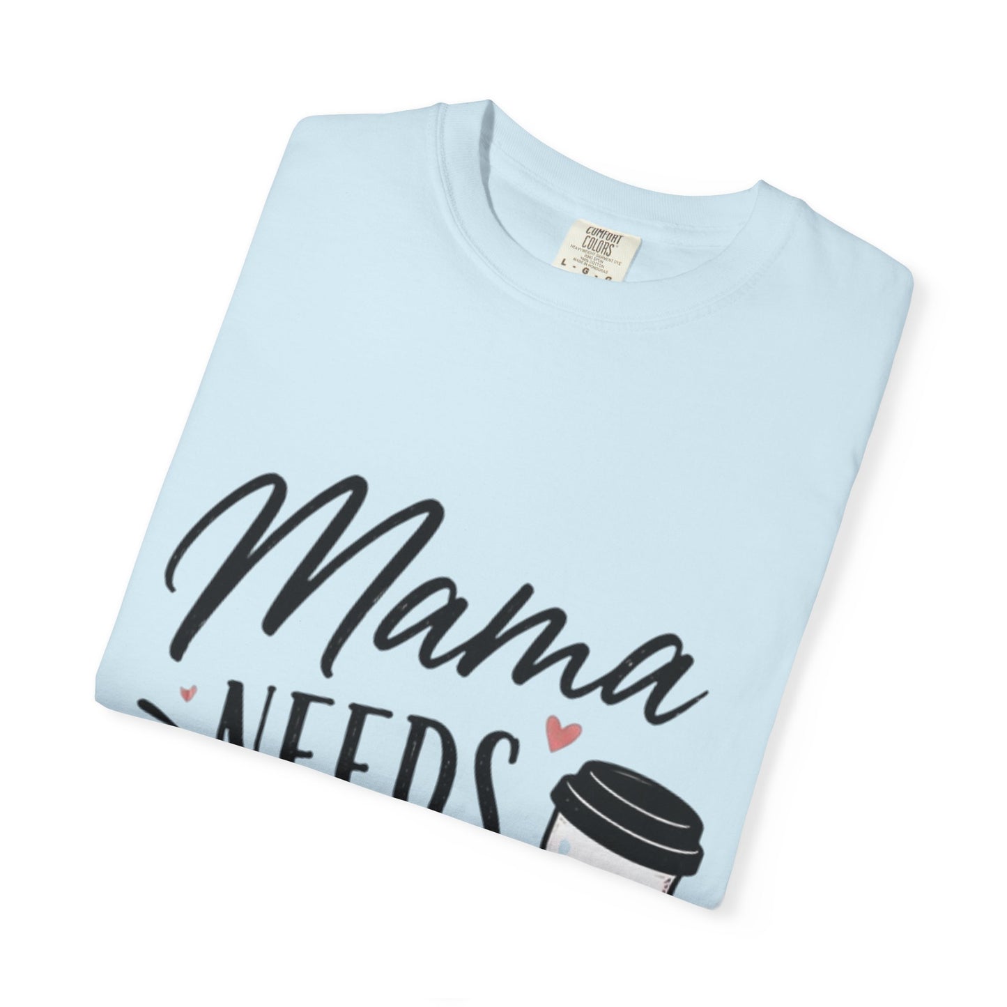 Mama Needs Coffee T-Shirt — Funny Mom Coffee Tee, Cute Espresso Cup Design