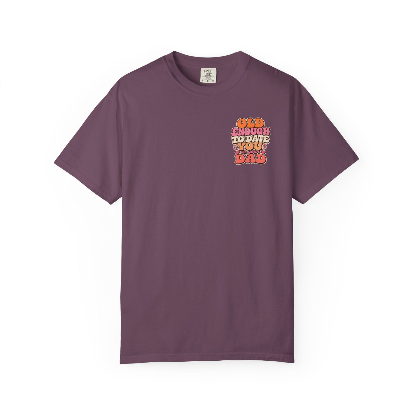 Retro 'Old Enough to Date You or Your Dad' T-Shirt