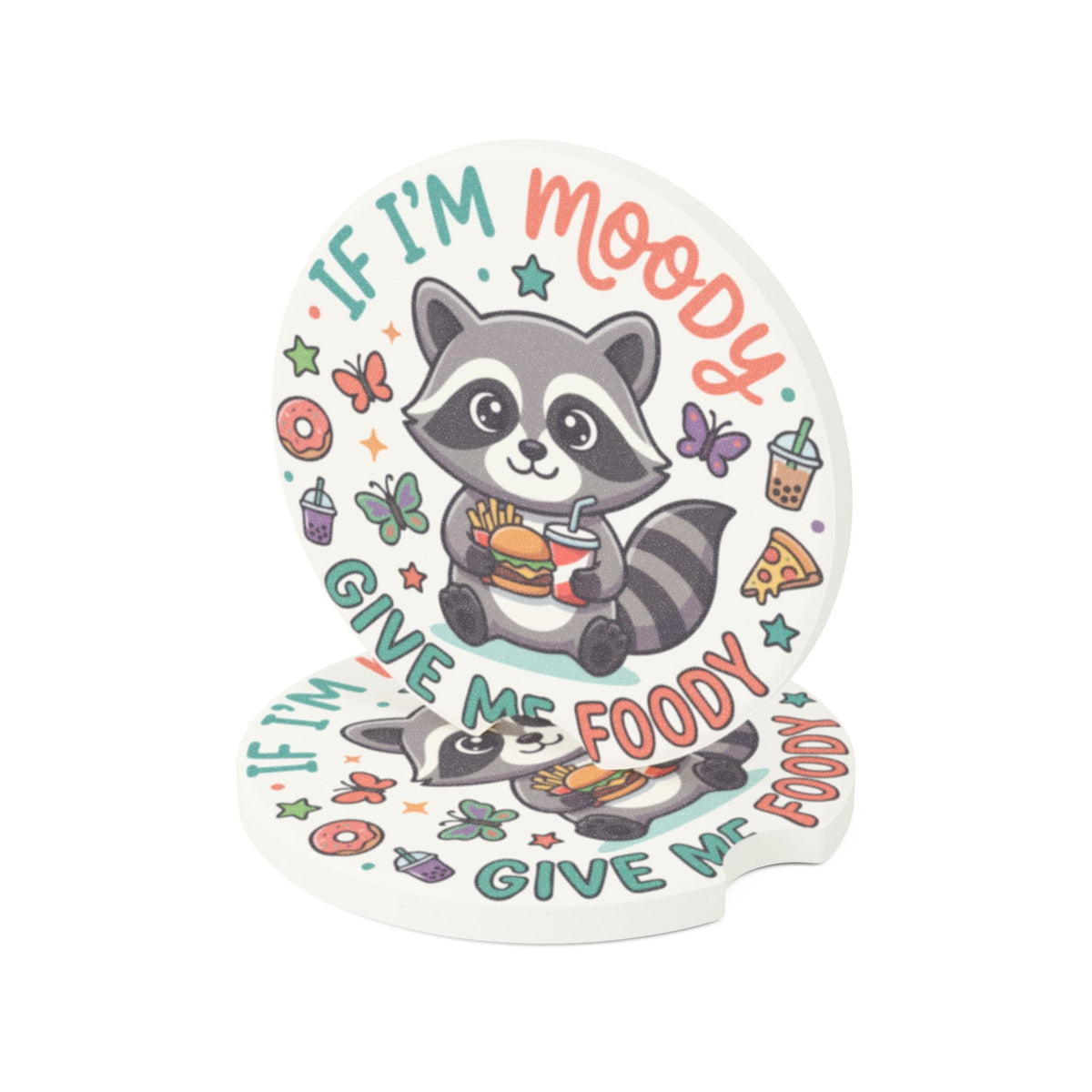 If I'm Moody Give Me Foody