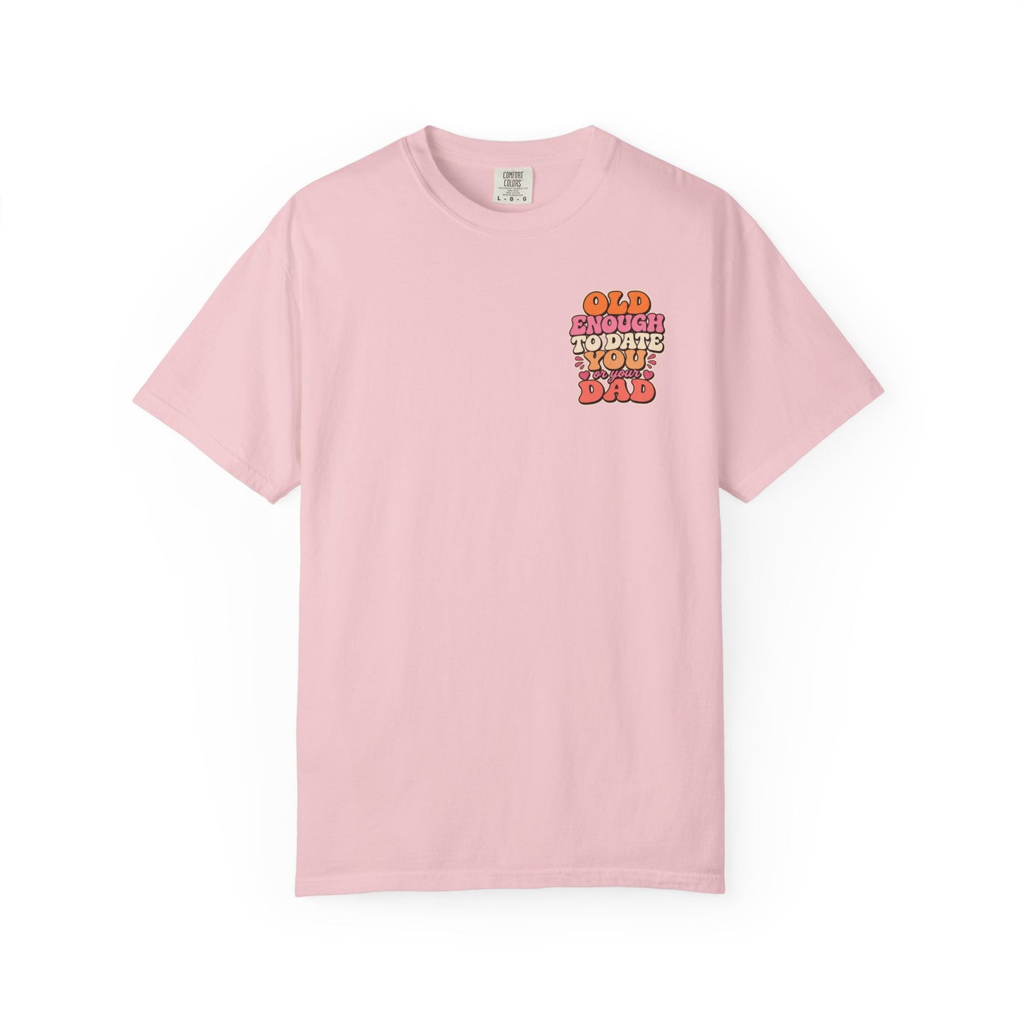 Retro 'Old Enough to Date You or Your Dad' T-Shirt