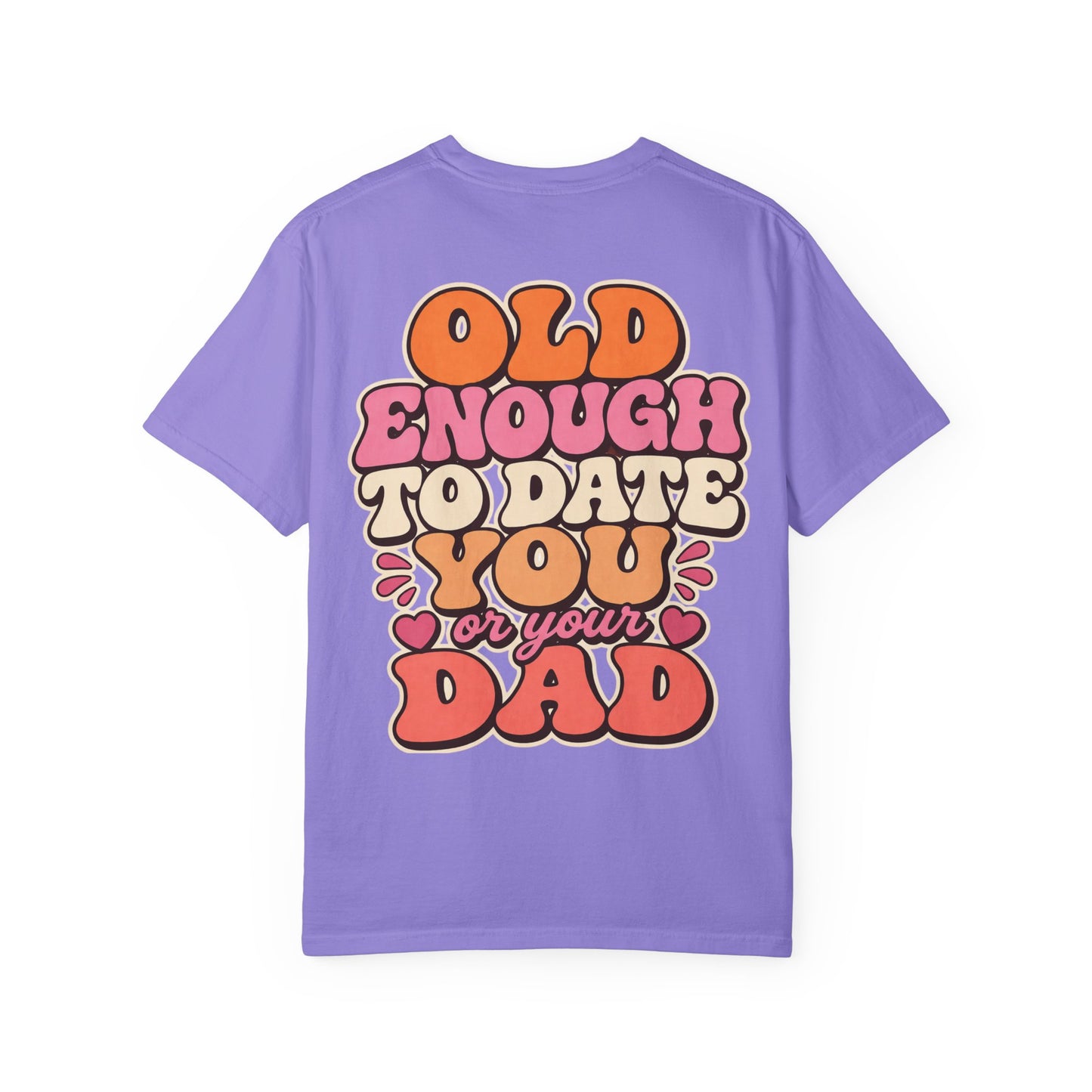 Retro 'Old Enough to Date You or Your Dad' T-Shirt
