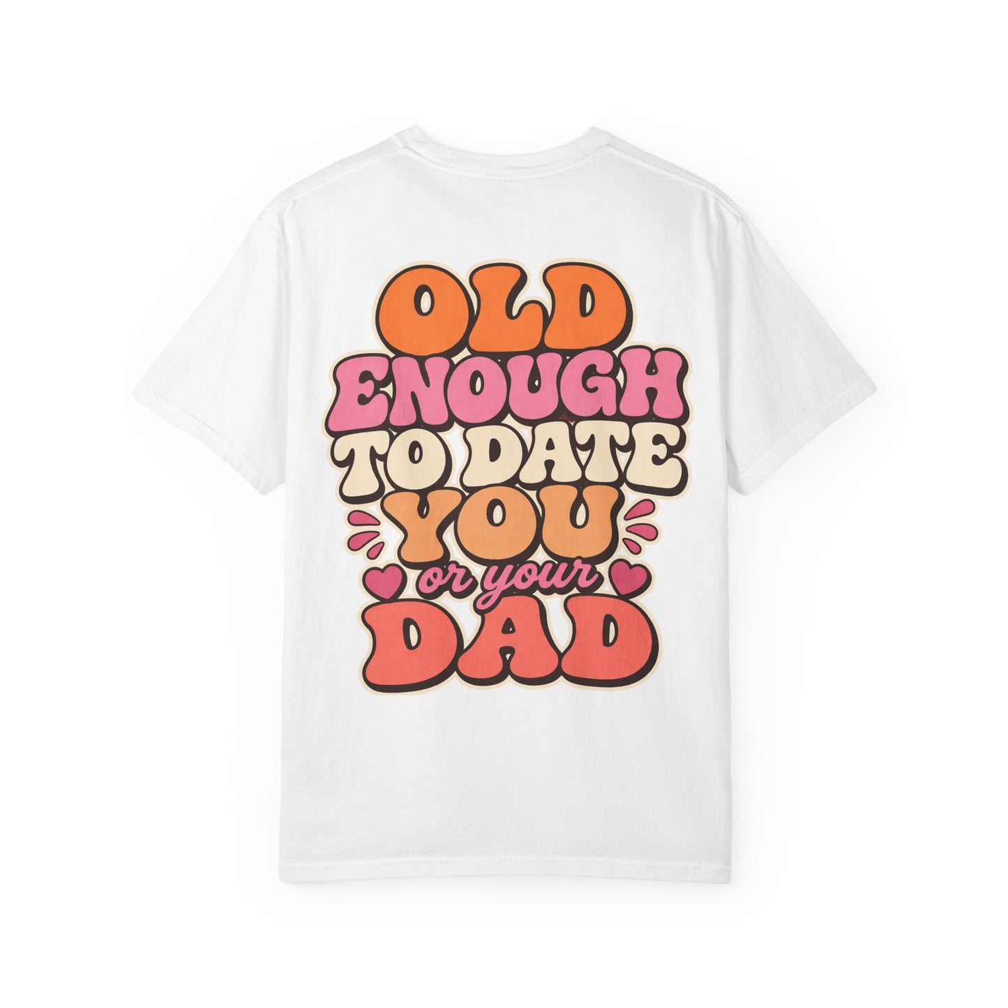Retro 'Old Enough to Date You or Your Dad' T-Shirt