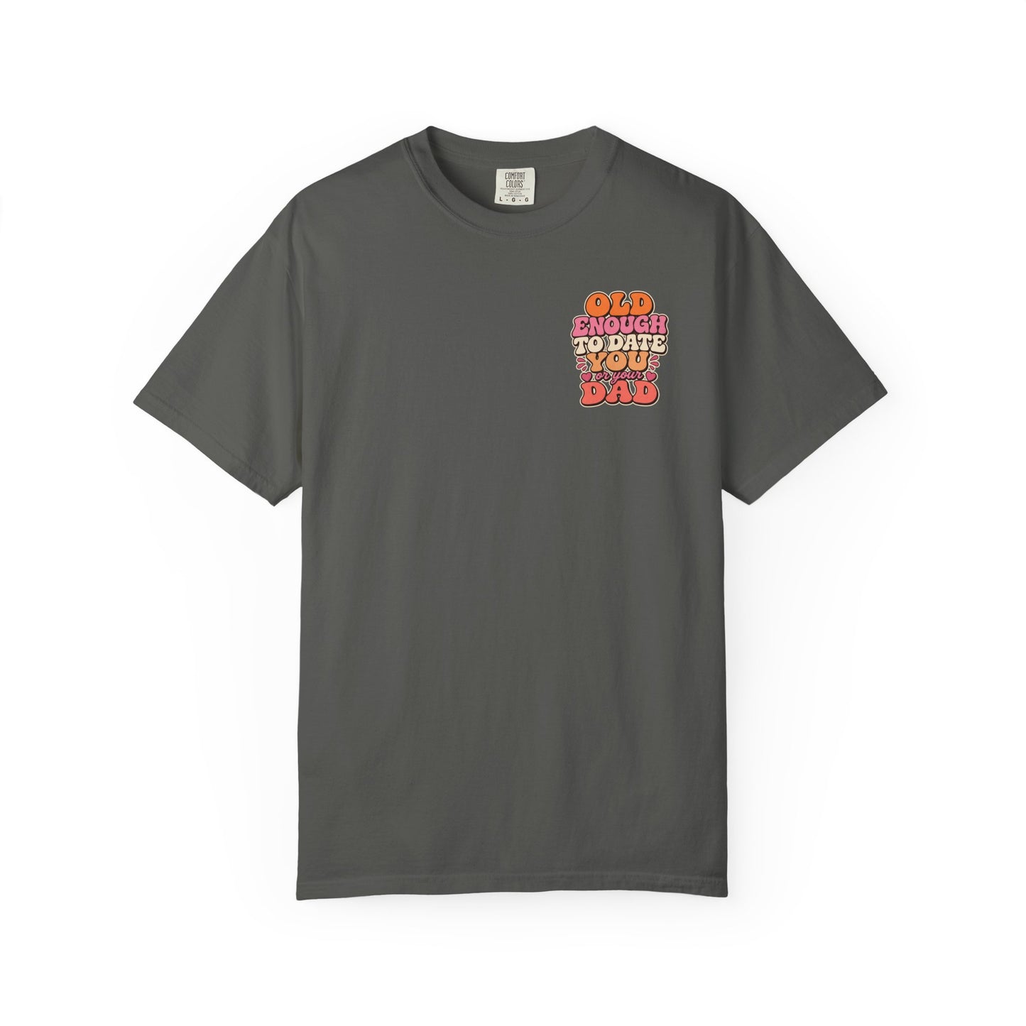 Retro 'Old Enough to Date You or Your Dad' T-Shirt