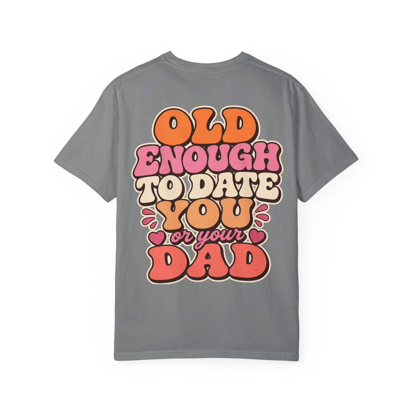 Retro 'Old Enough to Date You or Your Dad' T-Shirt