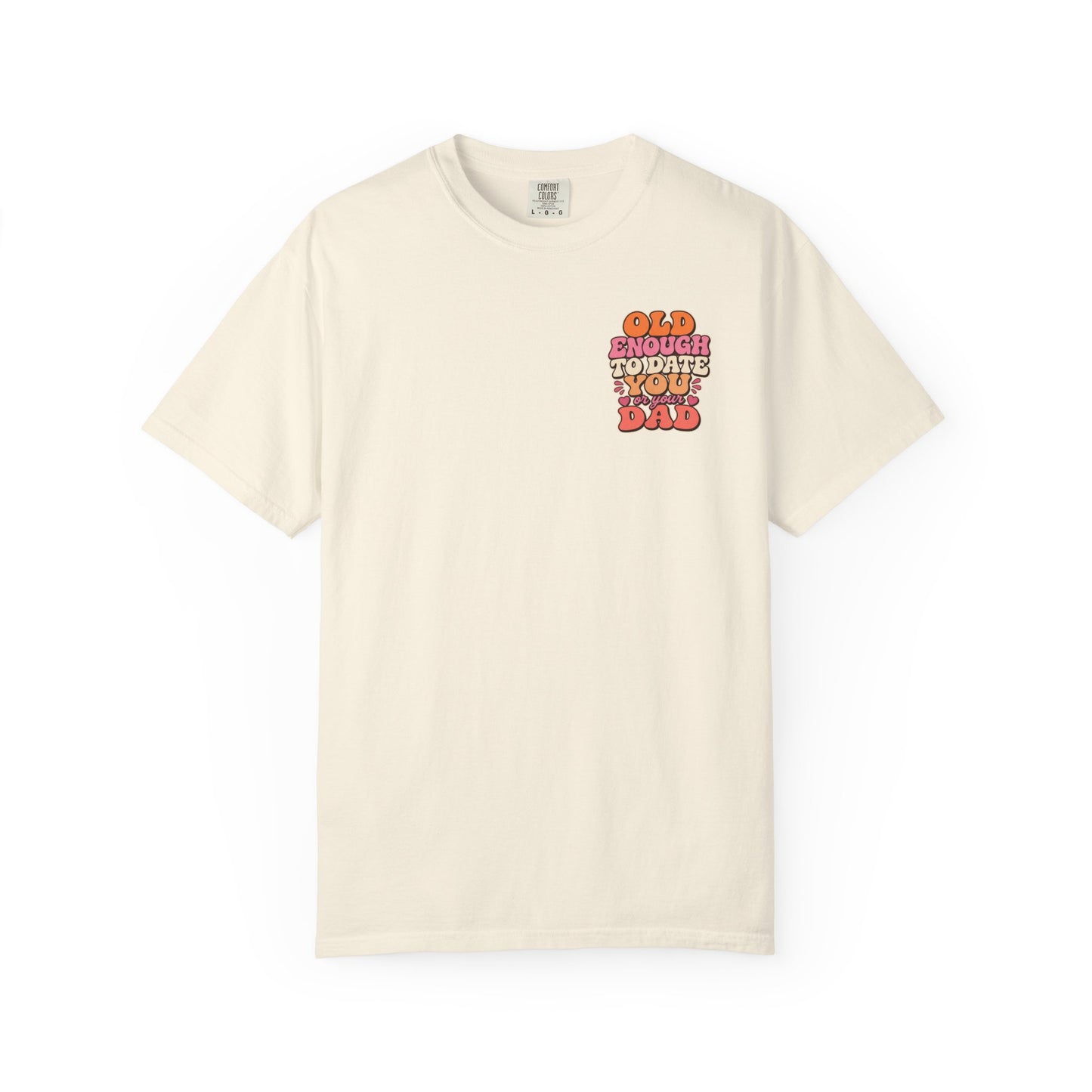 Retro 'Old Enough to Date You or Your Dad' T-Shirt