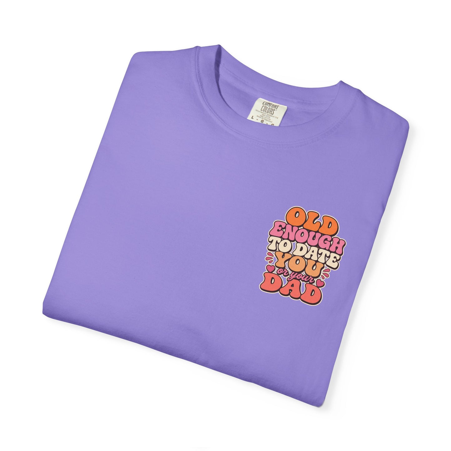 Retro 'Old Enough to Date You or Your Dad' T-Shirt