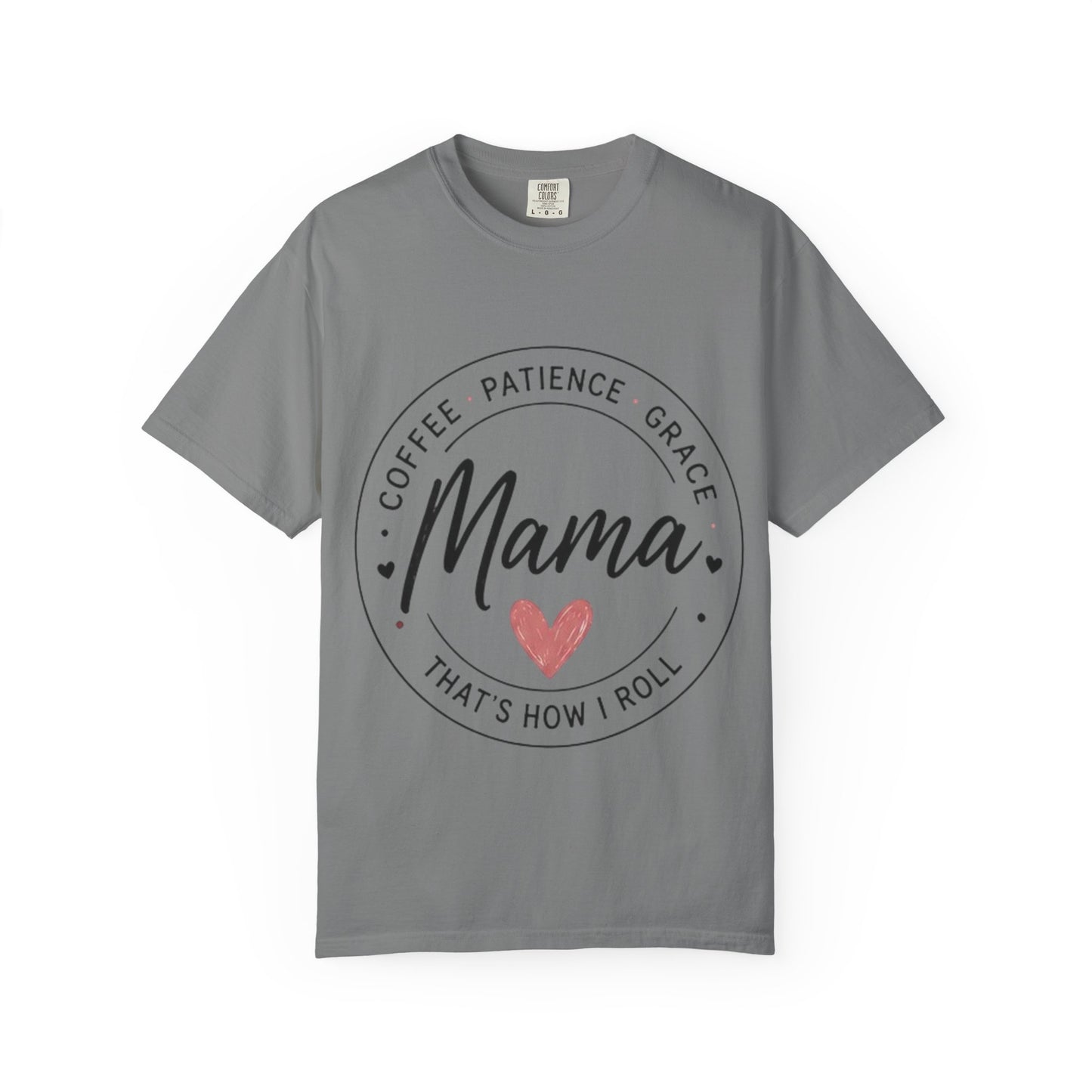 Mama Coffee Patience Grace T-Shirt — "Mama That's How I Roll" Mother's Day Tee