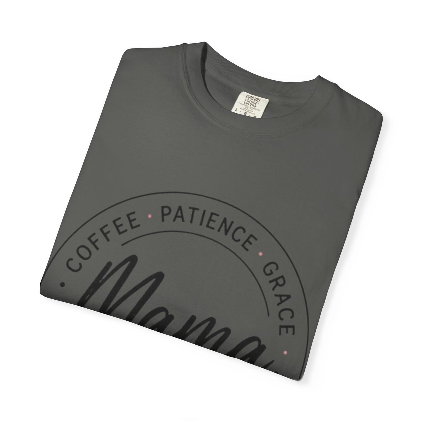 Mama Coffee Patience Grace T-Shirt — "Mama That's How I Roll" Mother's Day Tee