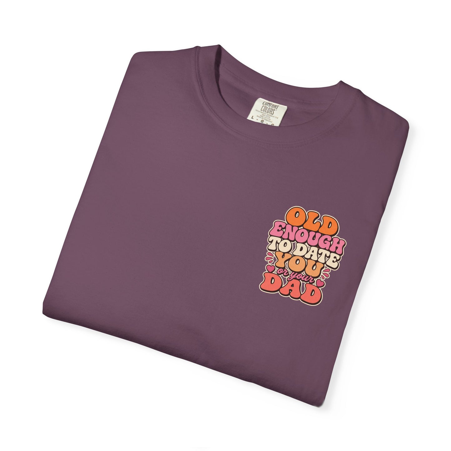 Retro 'Old Enough to Date You or Your Dad' T-Shirt