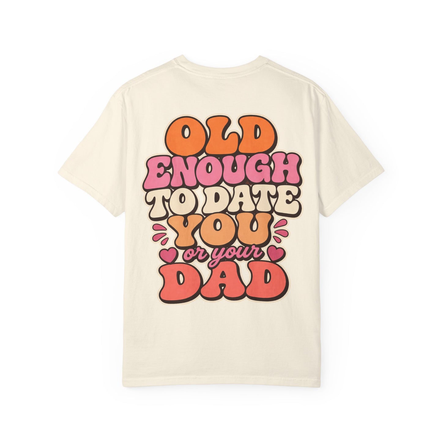 Retro 'Old Enough to Date You or Your Dad' T-Shirt
