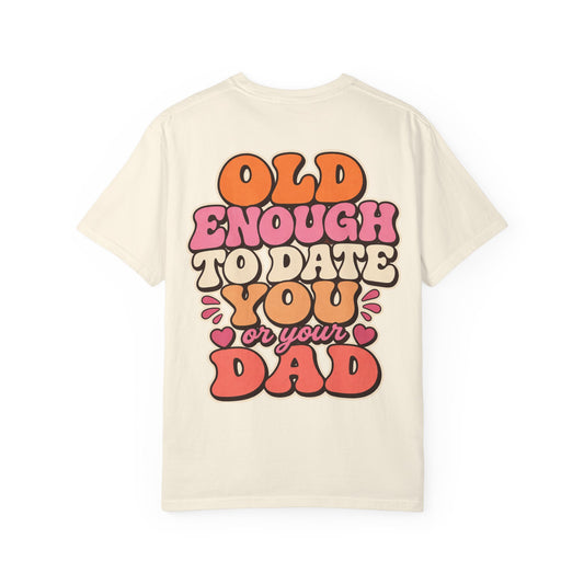 Retro 'Old Enough to Date You or Your Dad' T-Shirt