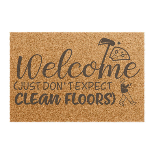 Welcome Doormat — "Welcome (Just Don’t Expect Clean Floors)" Funny Home Entrance Mat