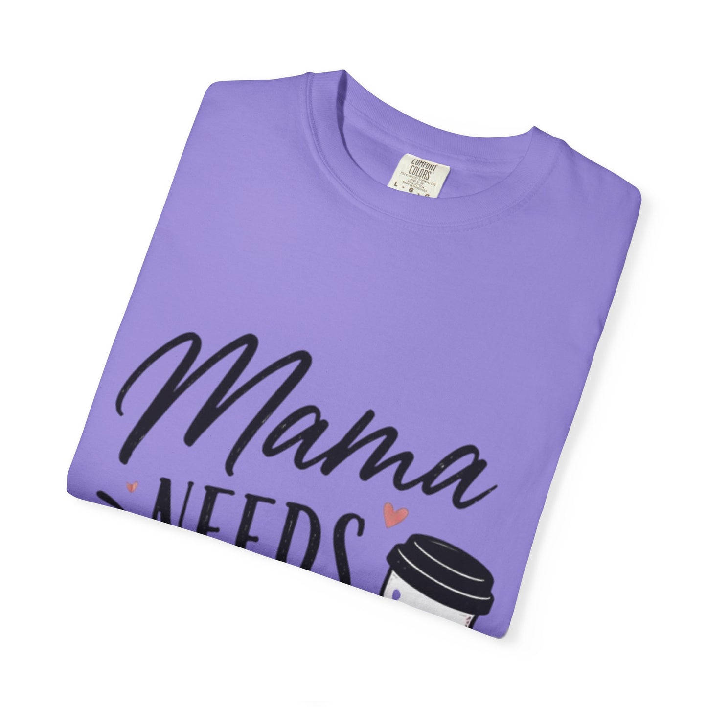 Mama Needs Coffee T-Shirt — Funny Mom Coffee Tee, Cute Espresso Cup Design
