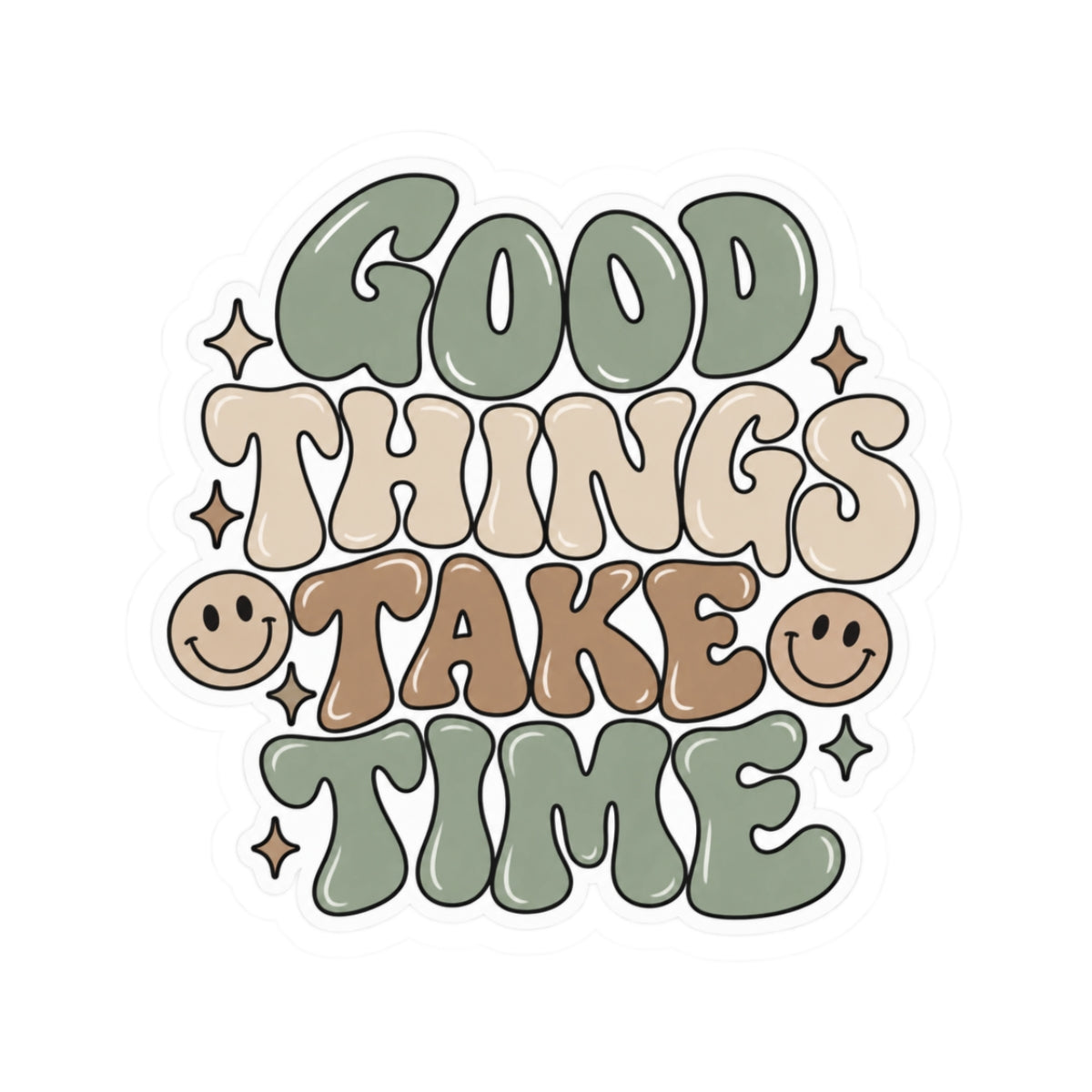 "Good Things Take Time" Sticker