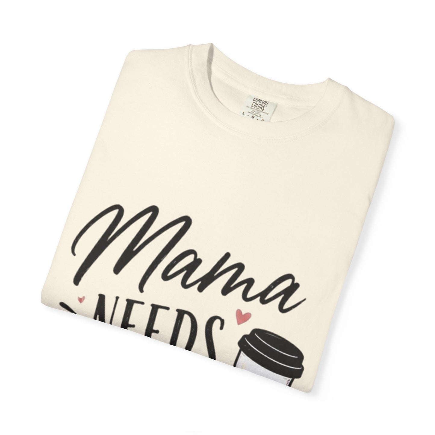 Mama Needs Coffee T-Shirt — Funny Mom Coffee Tee, Cute Espresso Cup Design