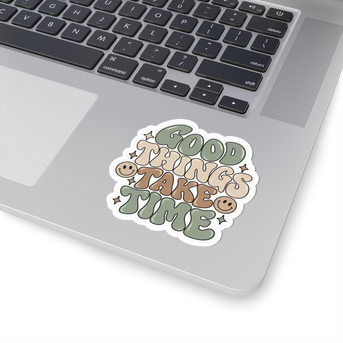 "Good Things Take Time" Sticker