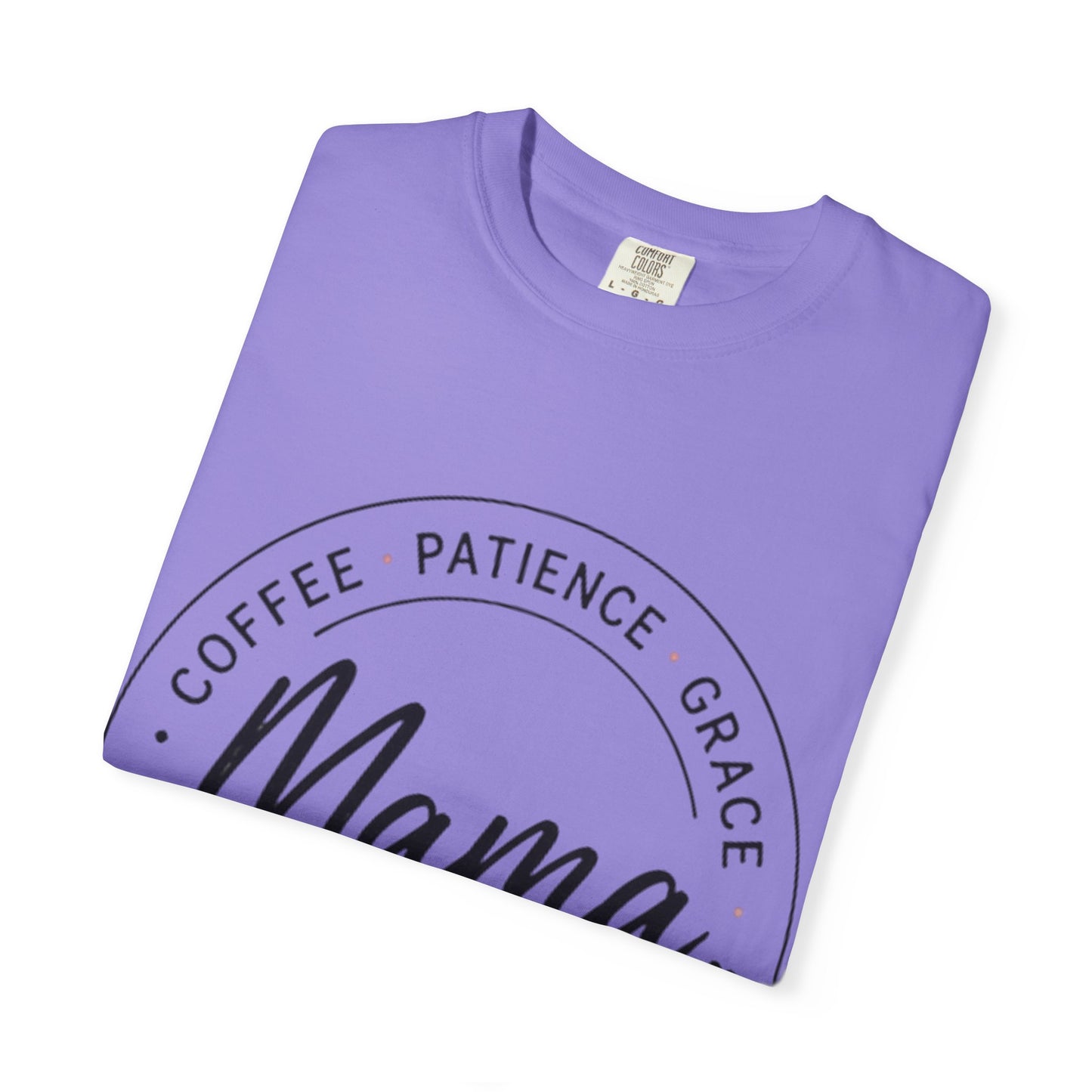 Mama Coffee Patience Grace T-Shirt — "Mama That's How I Roll" Mother's Day Tee