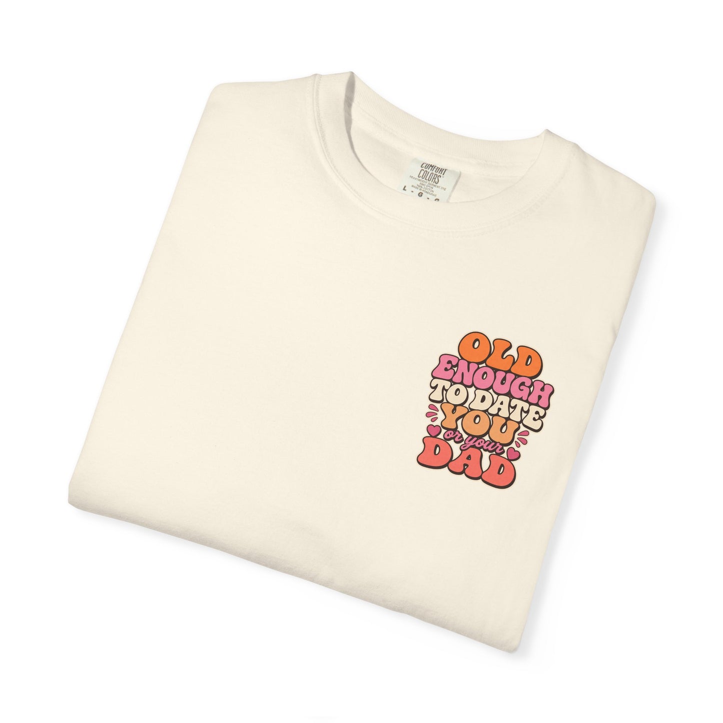 Retro 'Old Enough to Date You or Your Dad' T-Shirt