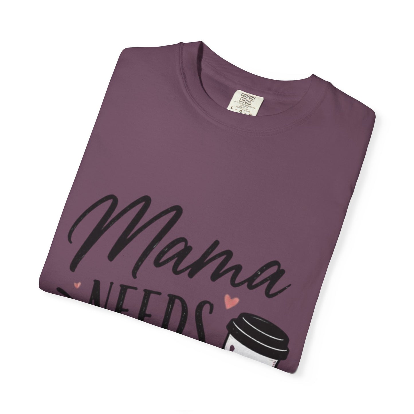 Mama Needs Coffee T-Shirt — Funny Mom Coffee Tee, Cute Espresso Cup Design
