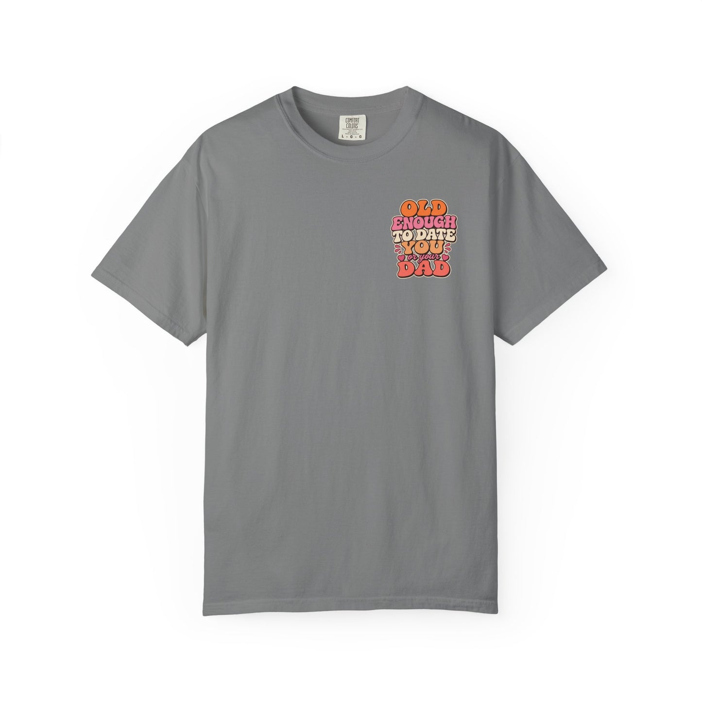 Retro 'Old Enough to Date You or Your Dad' T-Shirt