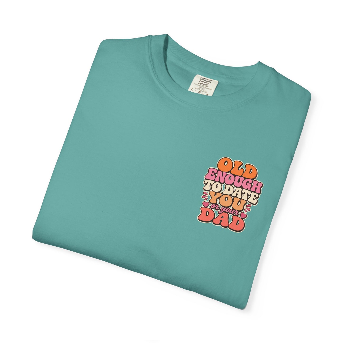 Retro 'Old Enough to Date You or Your Dad' T-Shirt