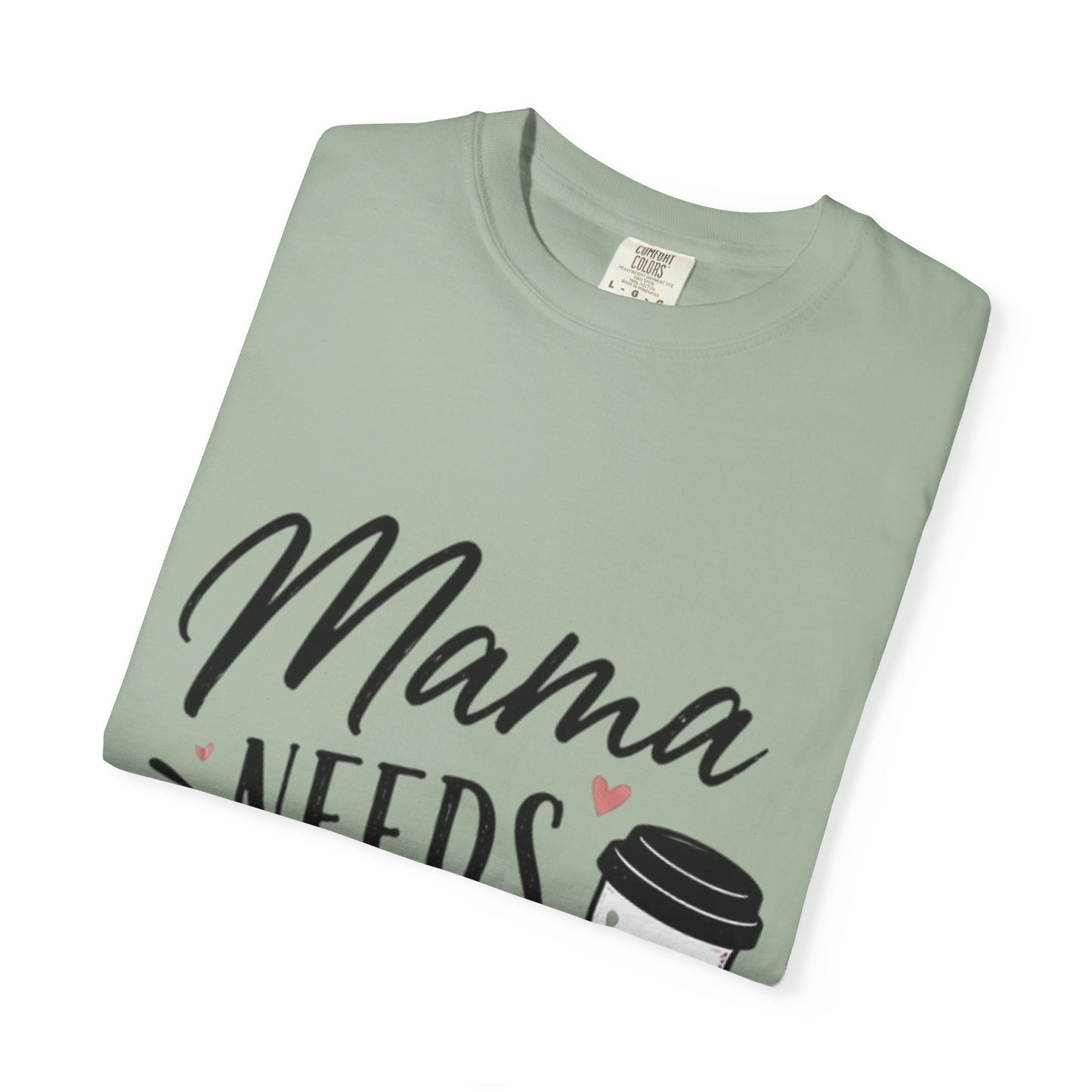 Mama Needs Coffee T-Shirt — Funny Mom Coffee Tee, Cute Espresso Cup Design