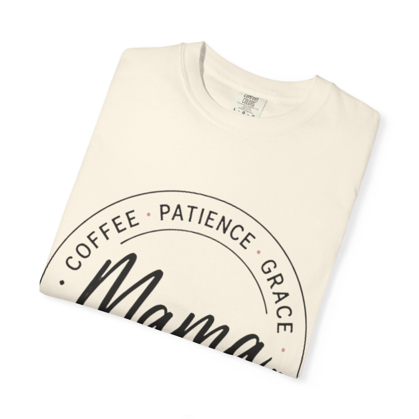 Mama Coffee Patience Grace T-Shirt — "Mama That's How I Roll" Mother's Day Tee
