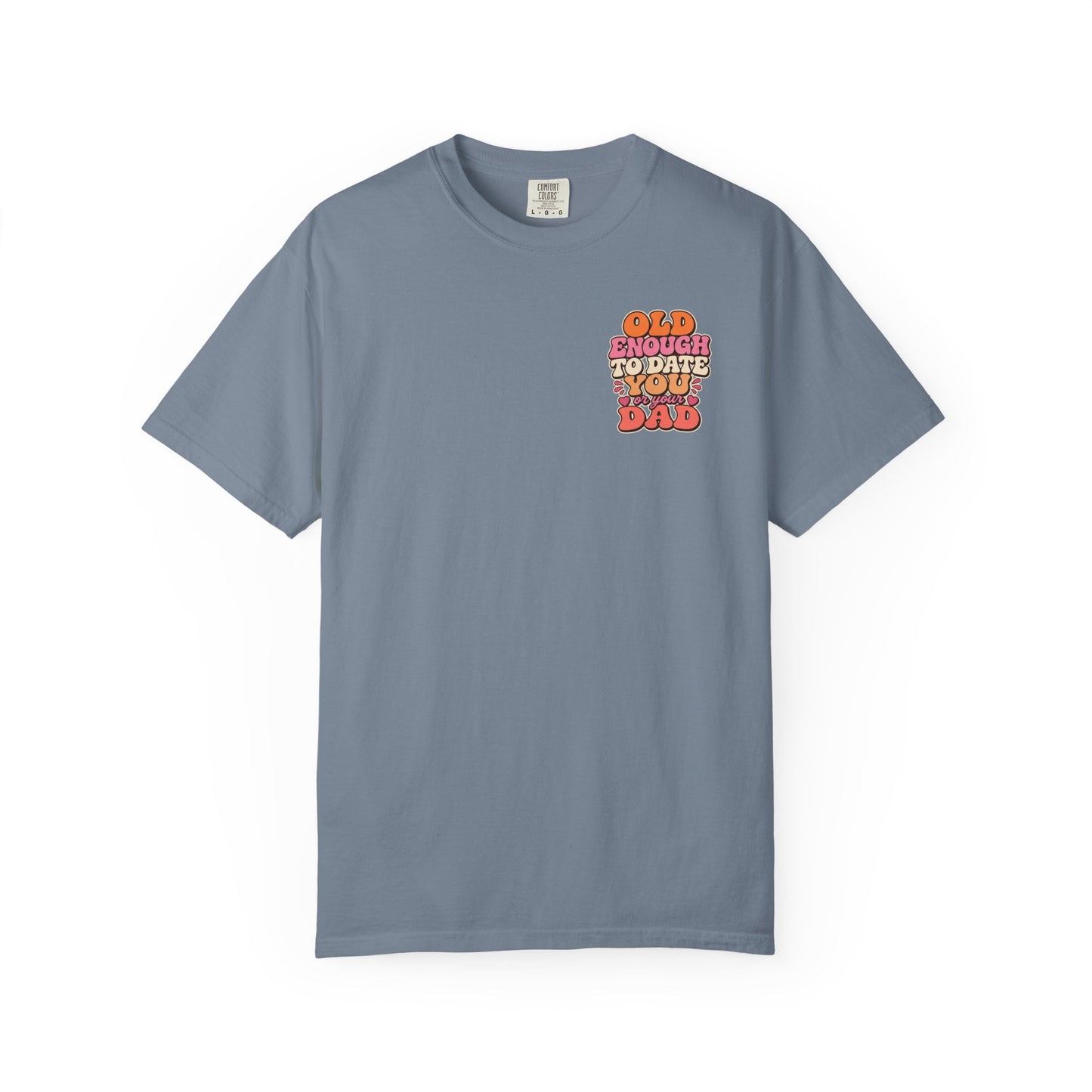 Retro 'Old Enough to Date You or Your Dad' T-Shirt