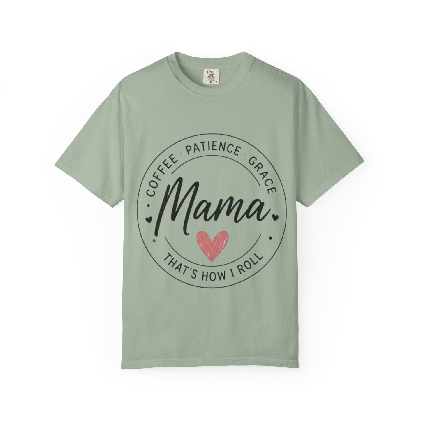Mama Coffee Patience Grace T-Shirt — "Mama That's How I Roll" Mother's Day Tee