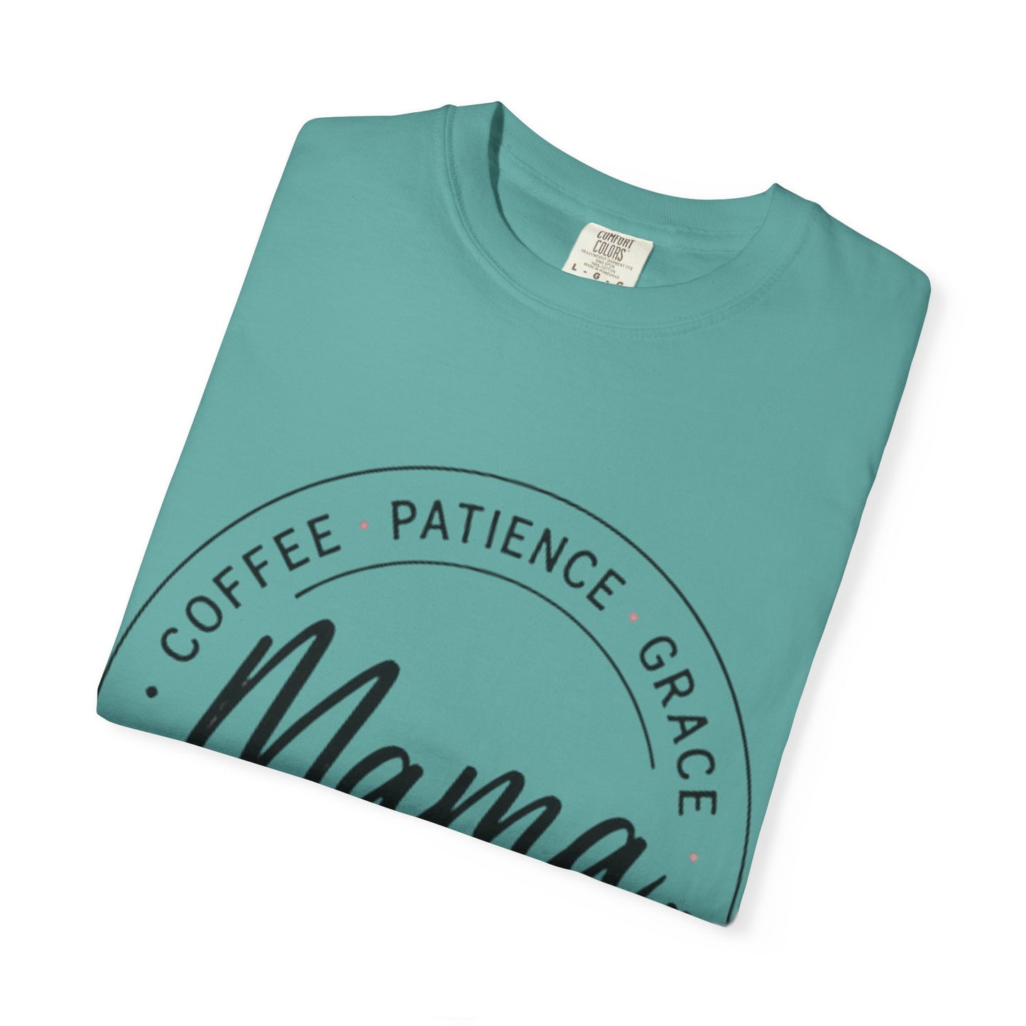 Mama Coffee Patience Grace T-Shirt — "Mama That's How I Roll" Mother's Day Tee
