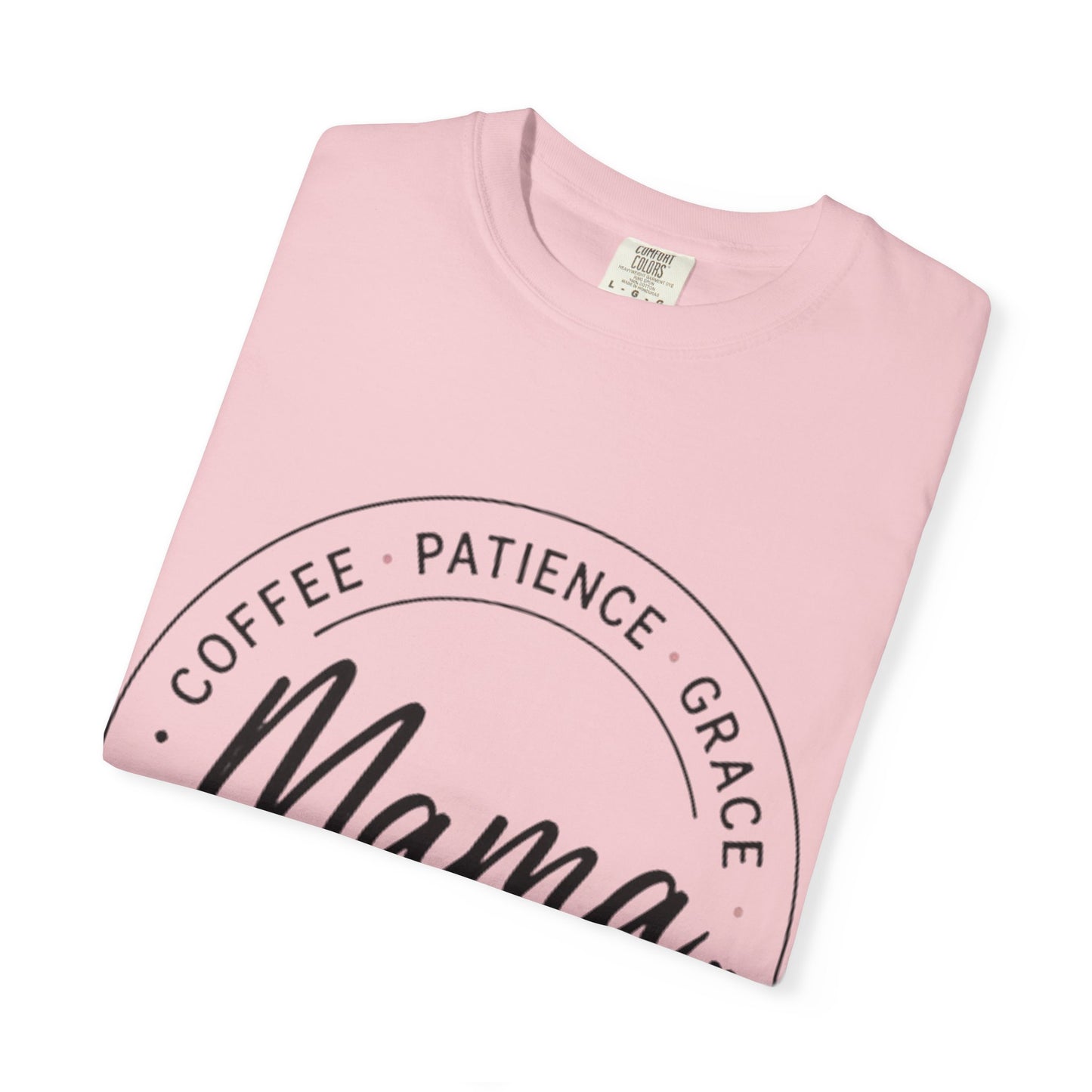 Mama Coffee Patience Grace T-Shirt — "Mama That's How I Roll" Mother's Day Tee