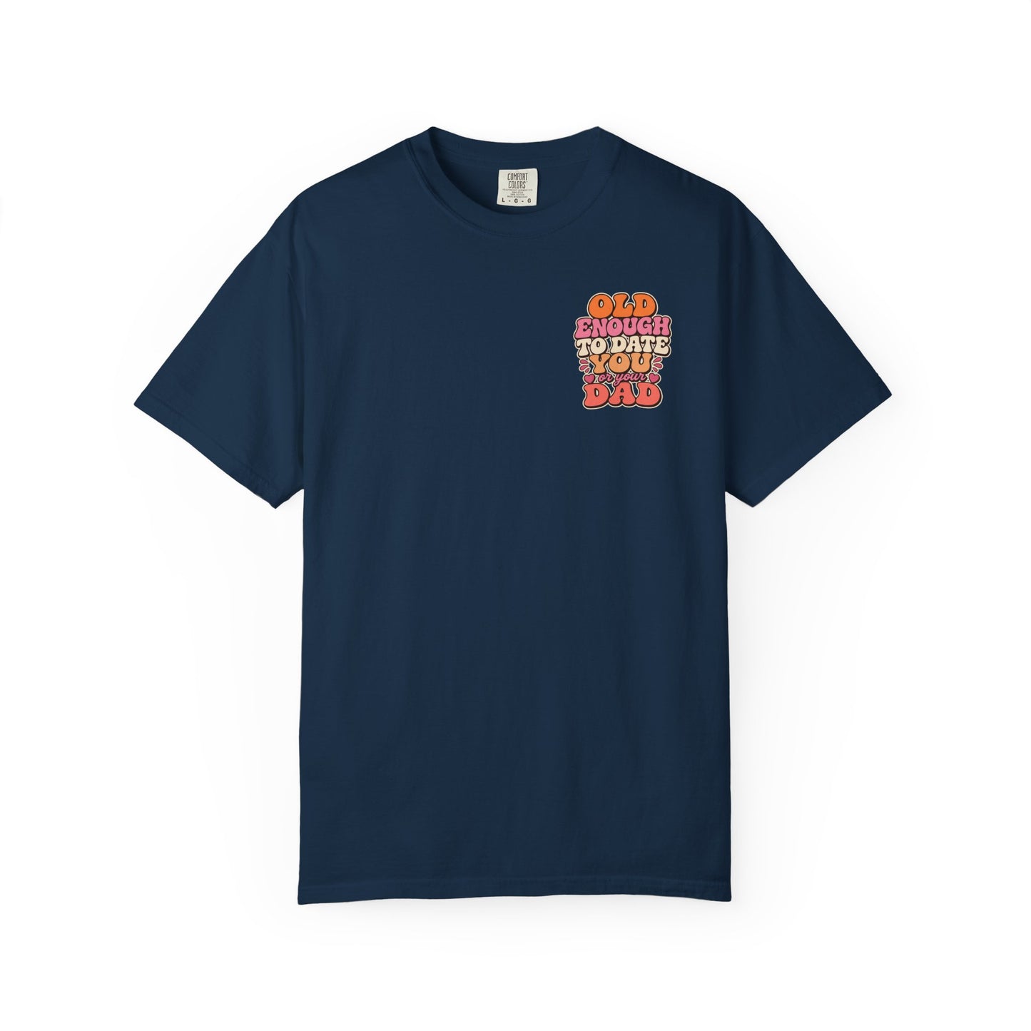 Retro 'Old Enough to Date You or Your Dad' T-Shirt