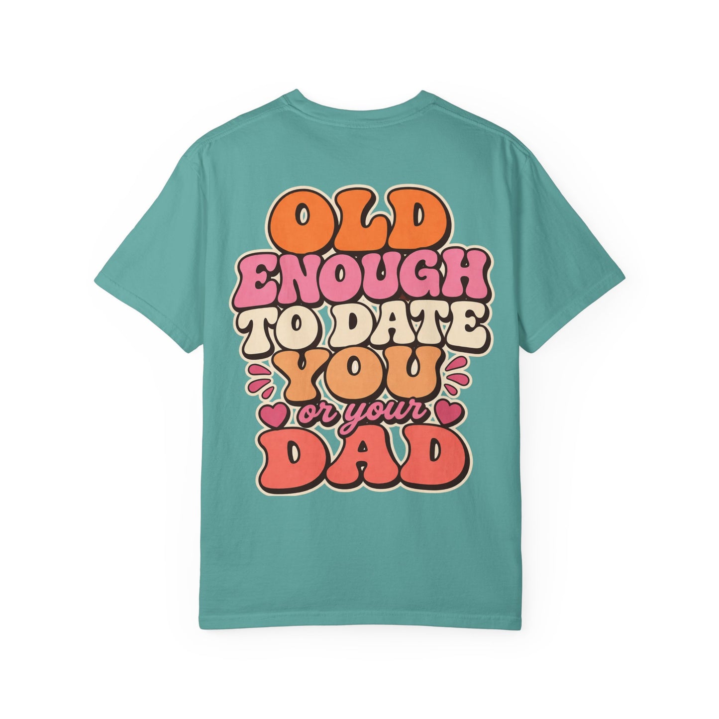 Retro 'Old Enough to Date You or Your Dad' T-Shirt