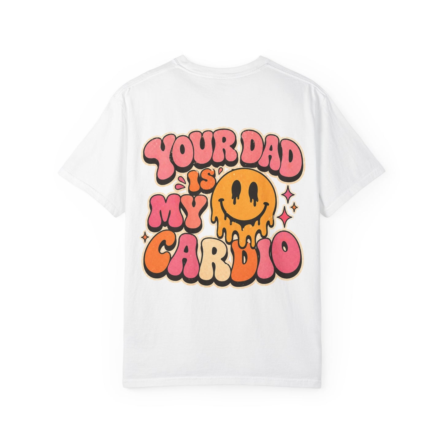 Your Dad Is My Cardio T-Shirt — Retro Dripping Smile Graphic Tee