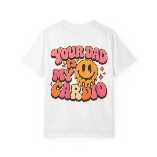Your Dad Is My Cardio T-Shirt — Retro Dripping Smile Graphic Tee