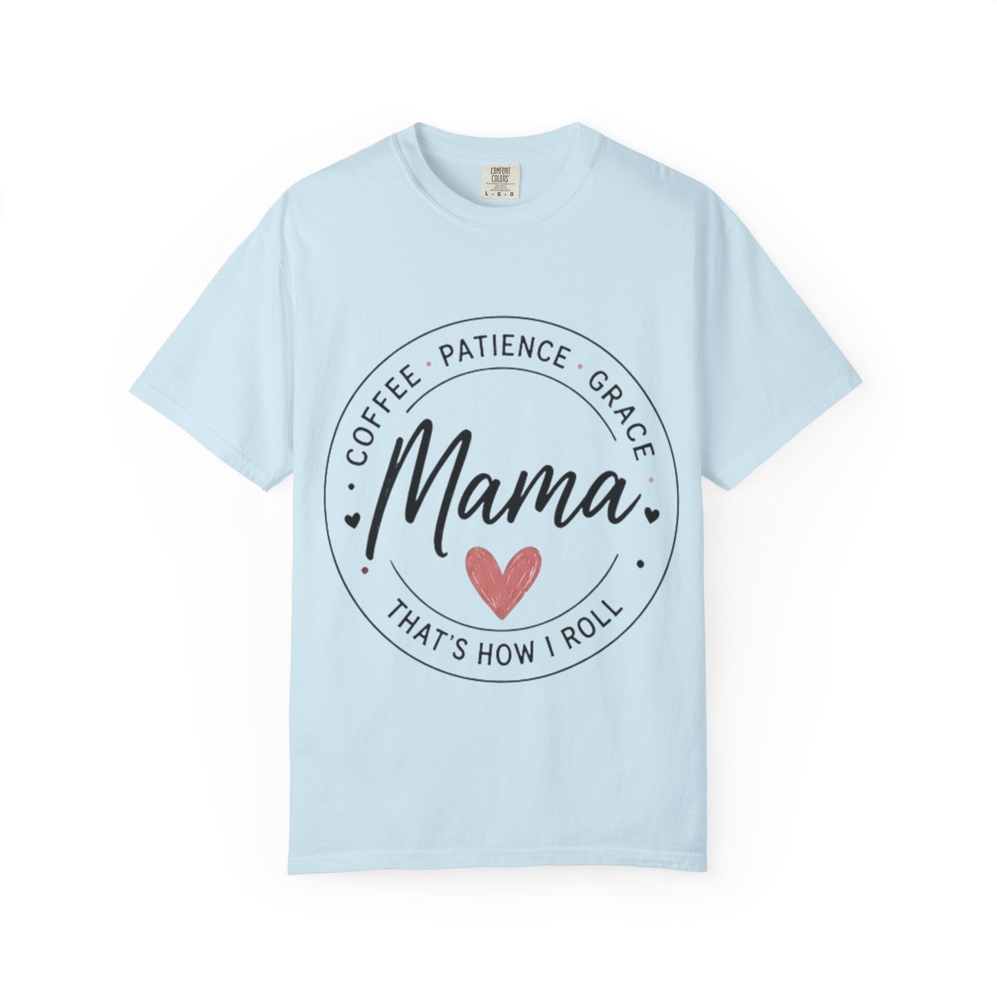 Mama Coffee Patience Grace T-Shirt — "Mama That's How I Roll" Mother's Day Tee