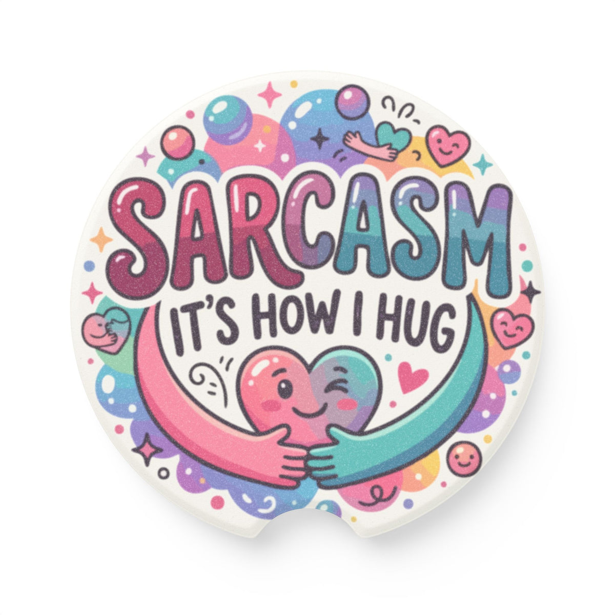 Sarcasm It’s How I Hug