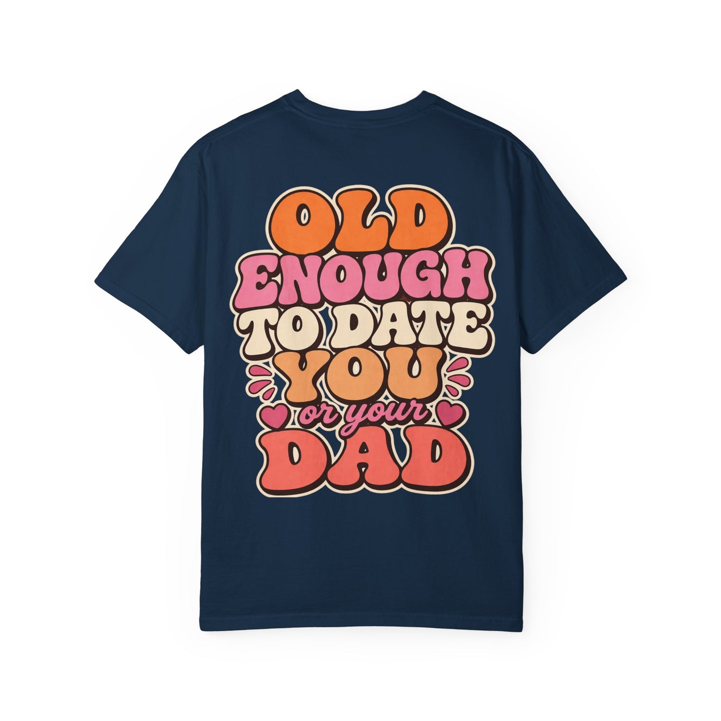 Retro 'Old Enough to Date You or Your Dad' T-Shirt