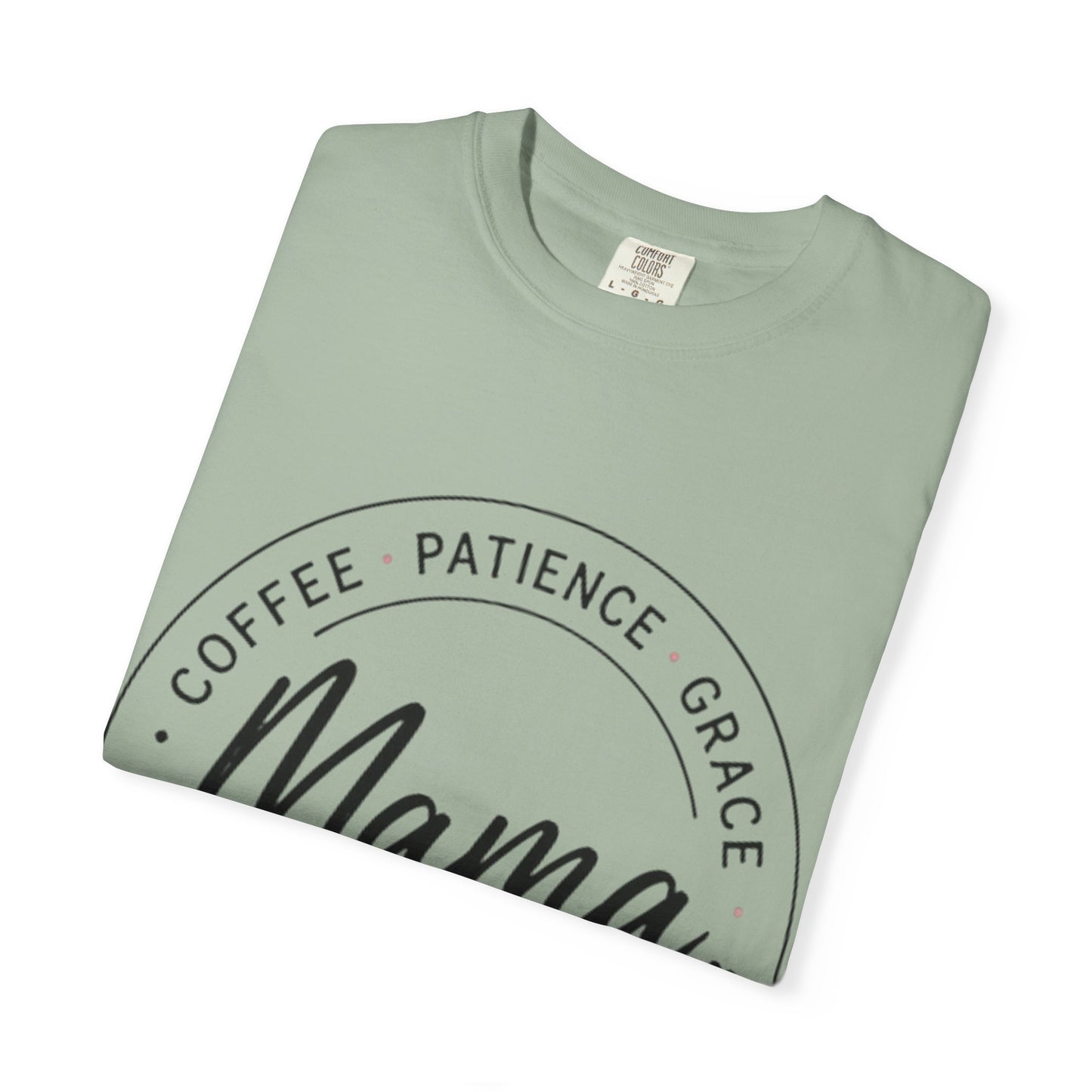 Mama Coffee Patience Grace T-Shirt — "Mama That's How I Roll" Mother's Day Tee