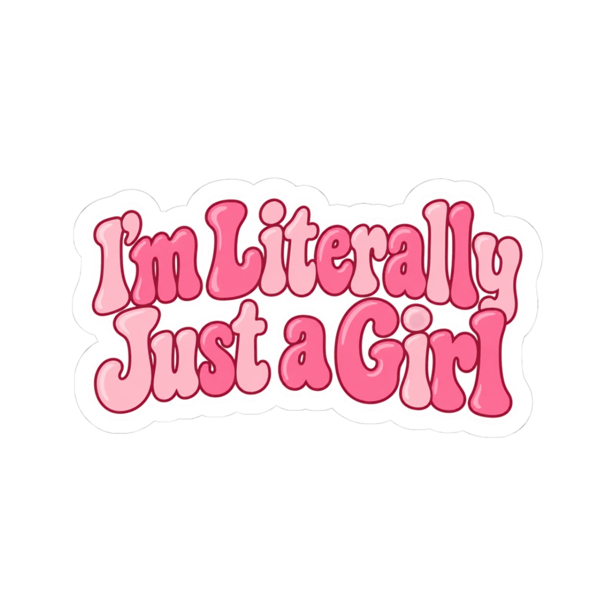 “I’m Literally Just a Girl” Sticker