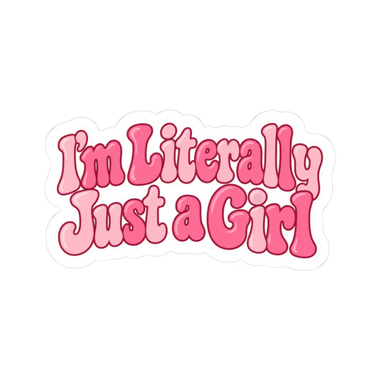 “I’m Literally Just a Girl” Sticker