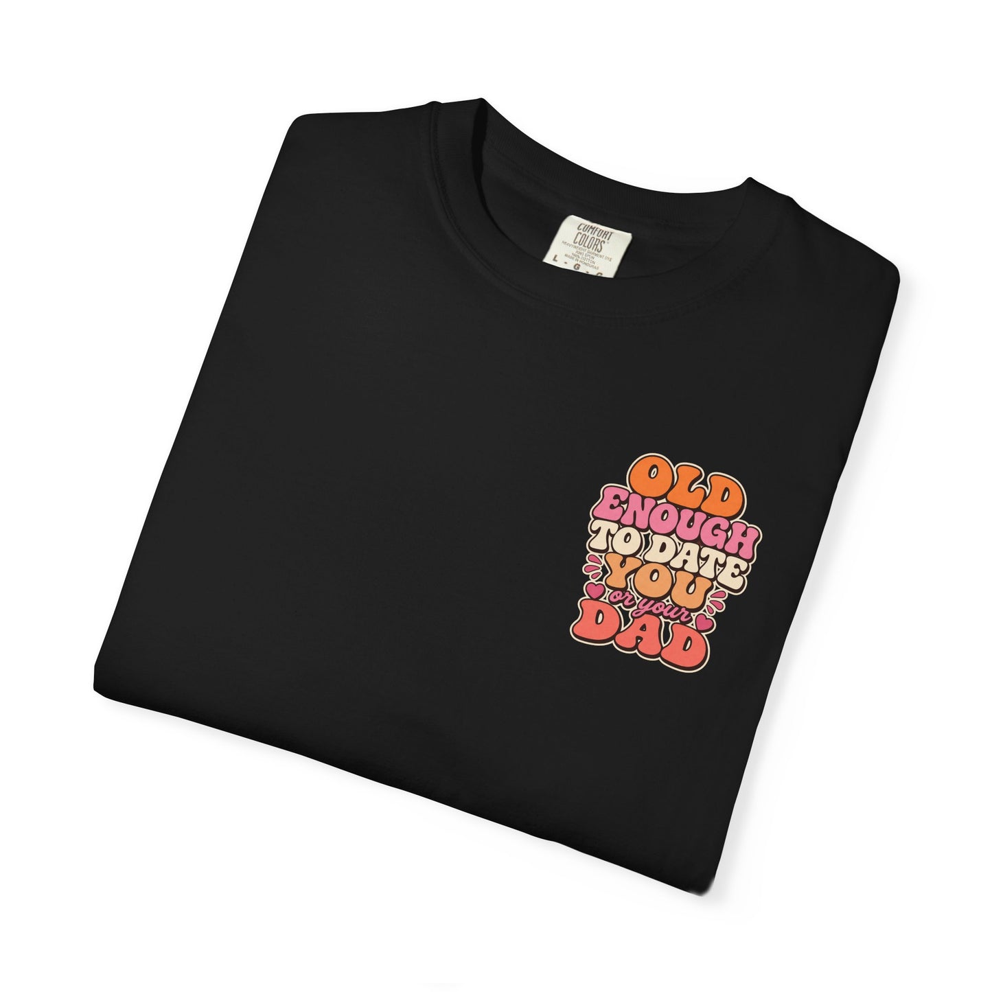 Retro 'Old Enough to Date You or Your Dad' T-Shirt