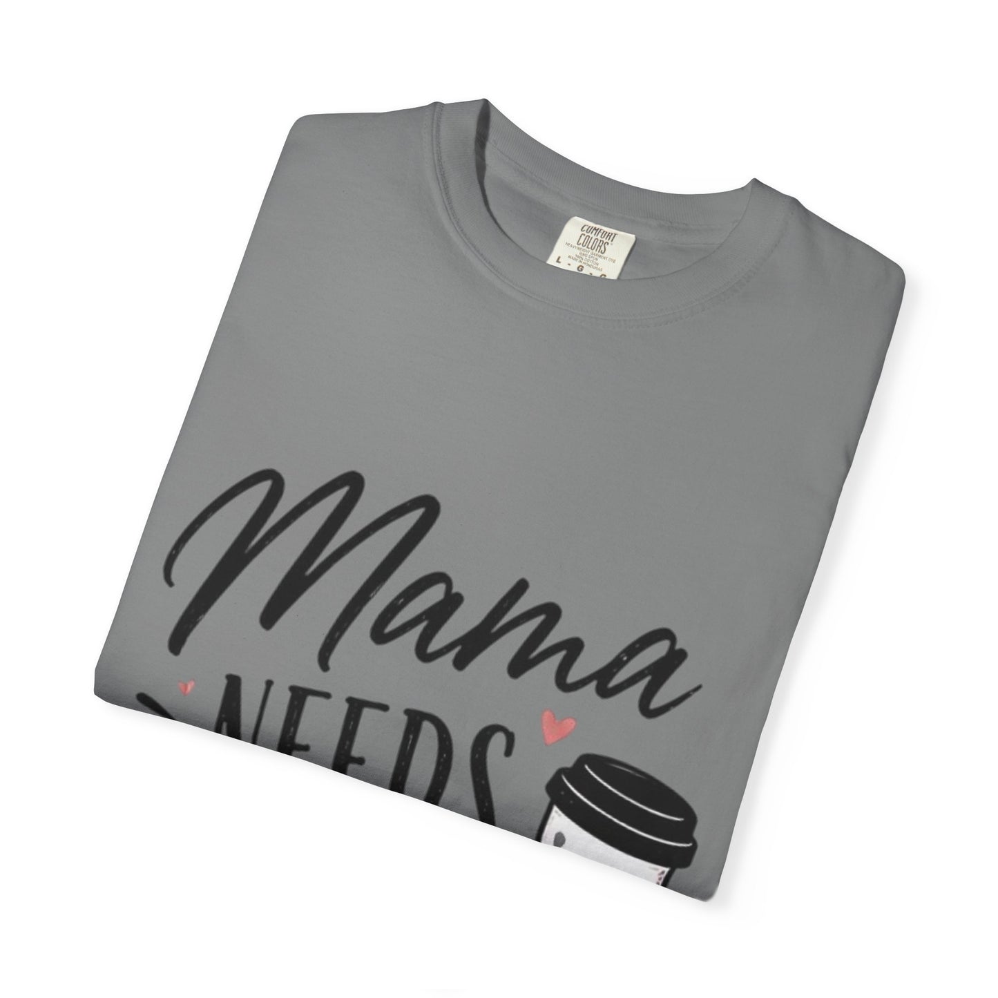 Mama Needs Coffee T-Shirt — Funny Mom Coffee Tee, Cute Espresso Cup Design