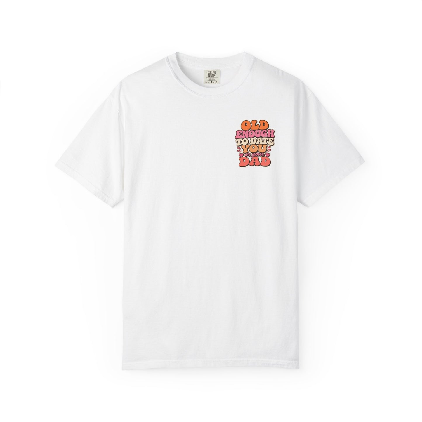 Retro 'Old Enough to Date You or Your Dad' T-Shirt