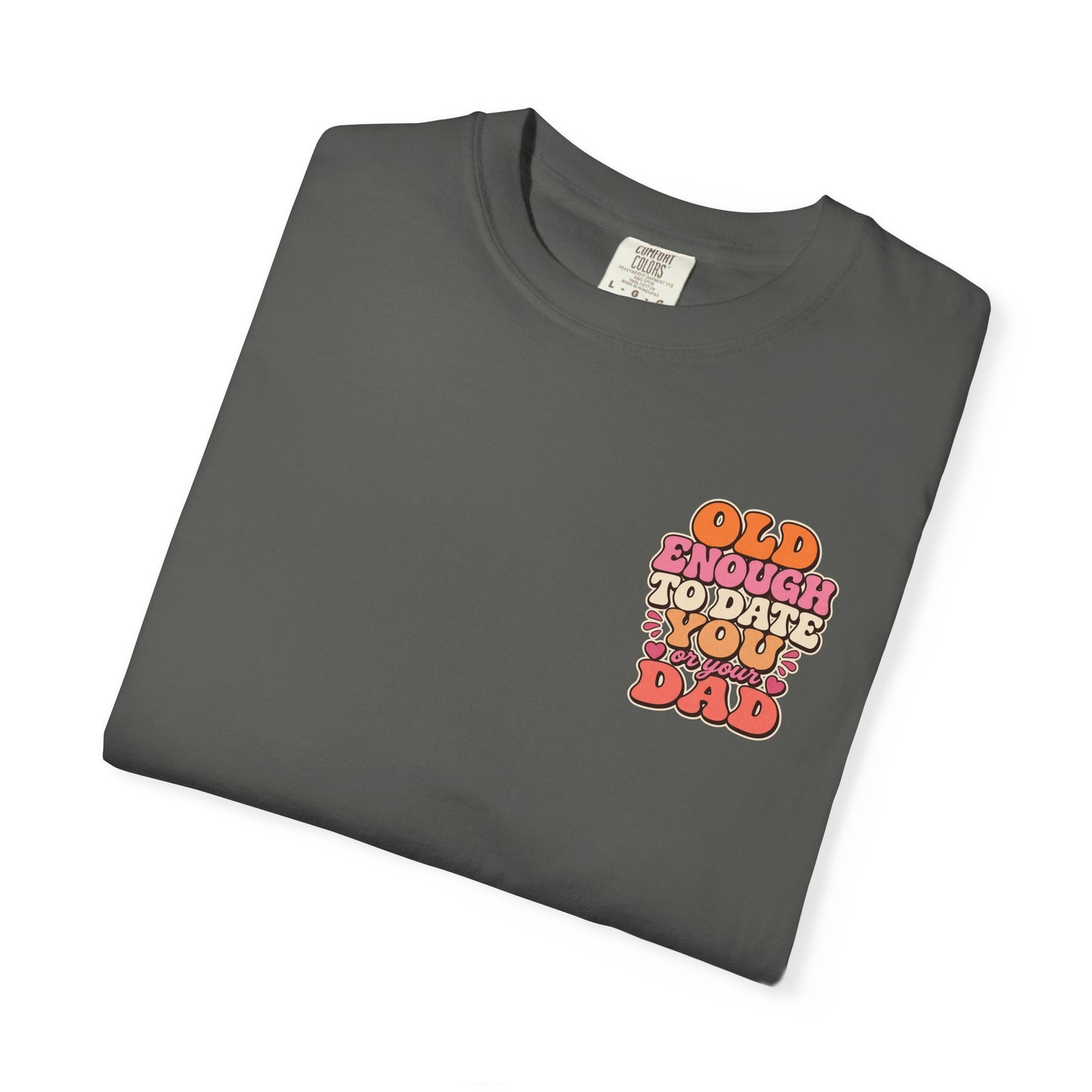 Retro 'Old Enough to Date You or Your Dad' T-Shirt