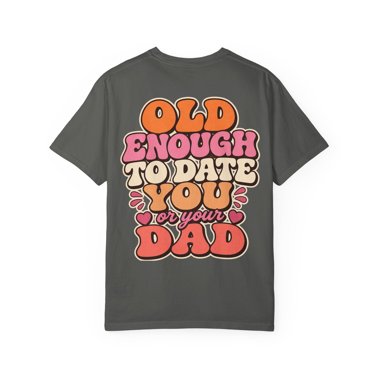 Retro 'Old Enough to Date You or Your Dad' T-Shirt