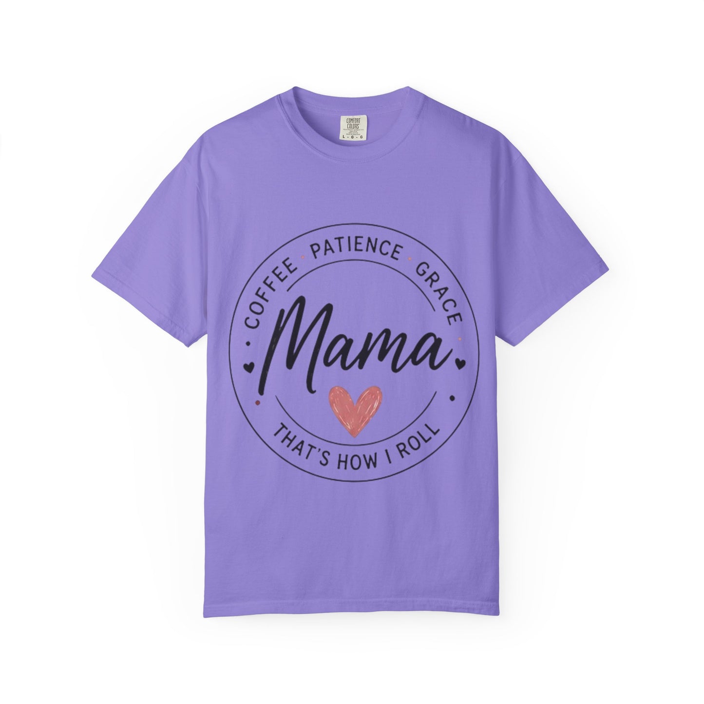 Mama Coffee Patience Grace T-Shirt — "Mama That's How I Roll" Mother's Day Tee