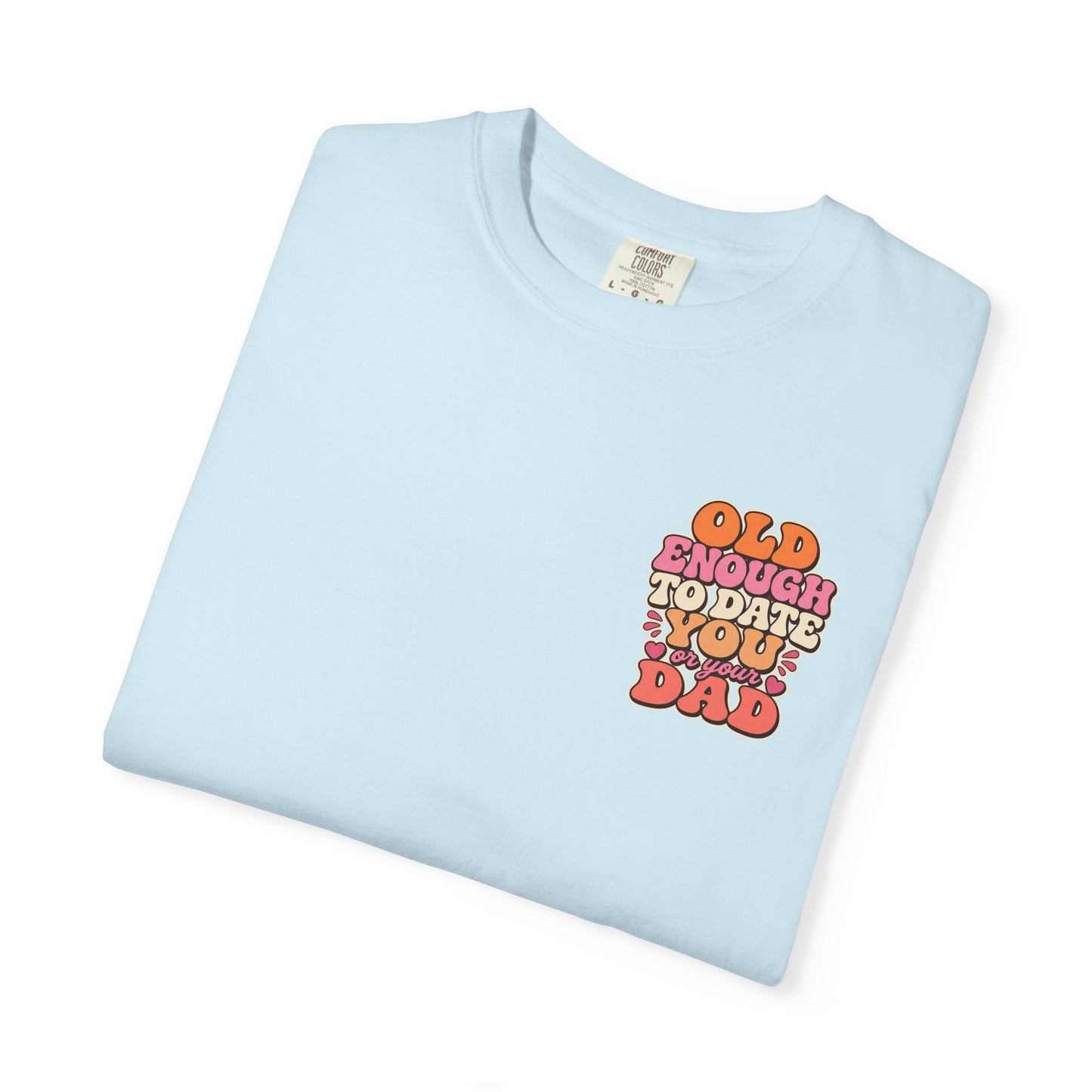 Retro 'Old Enough to Date You or Your Dad' T-Shirt