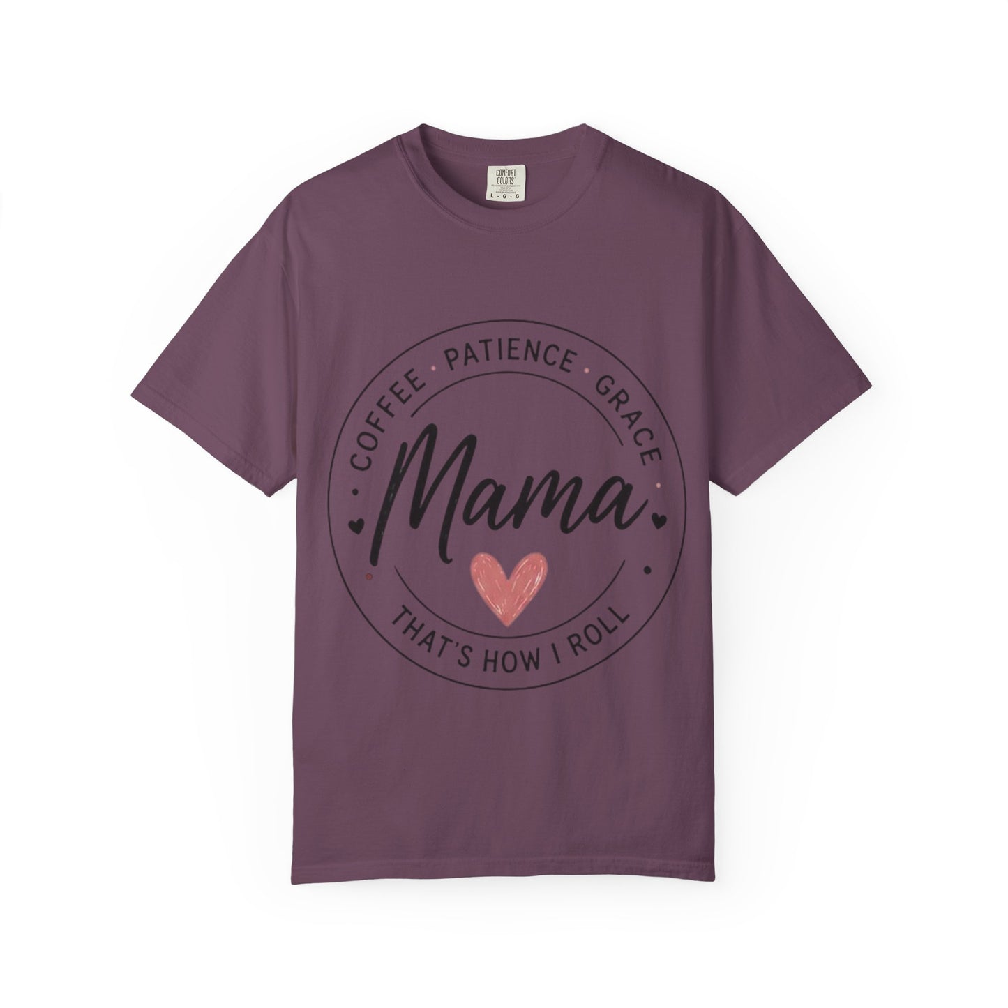 Mama Coffee Patience Grace T-Shirt — "Mama That's How I Roll" Mother's Day Tee